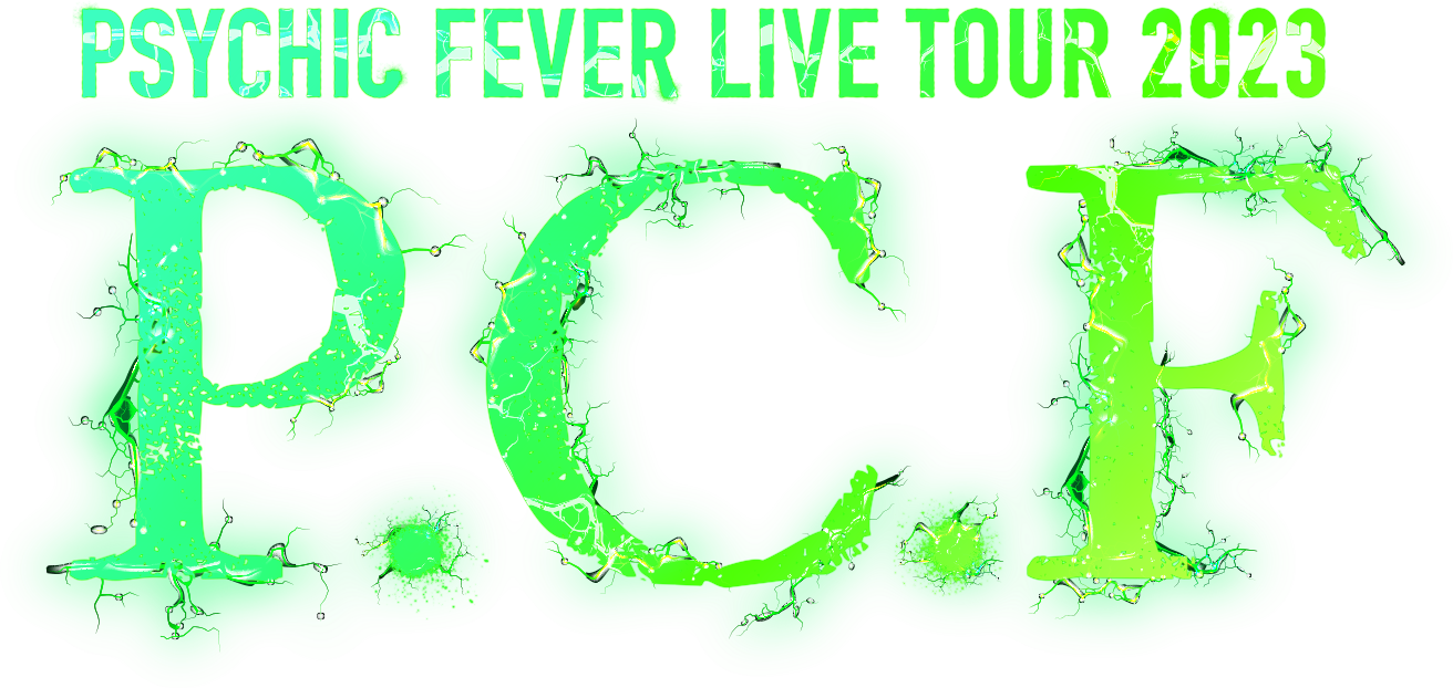 PSYCHIC FEVER LIVE TOUR 2023 P.C.F